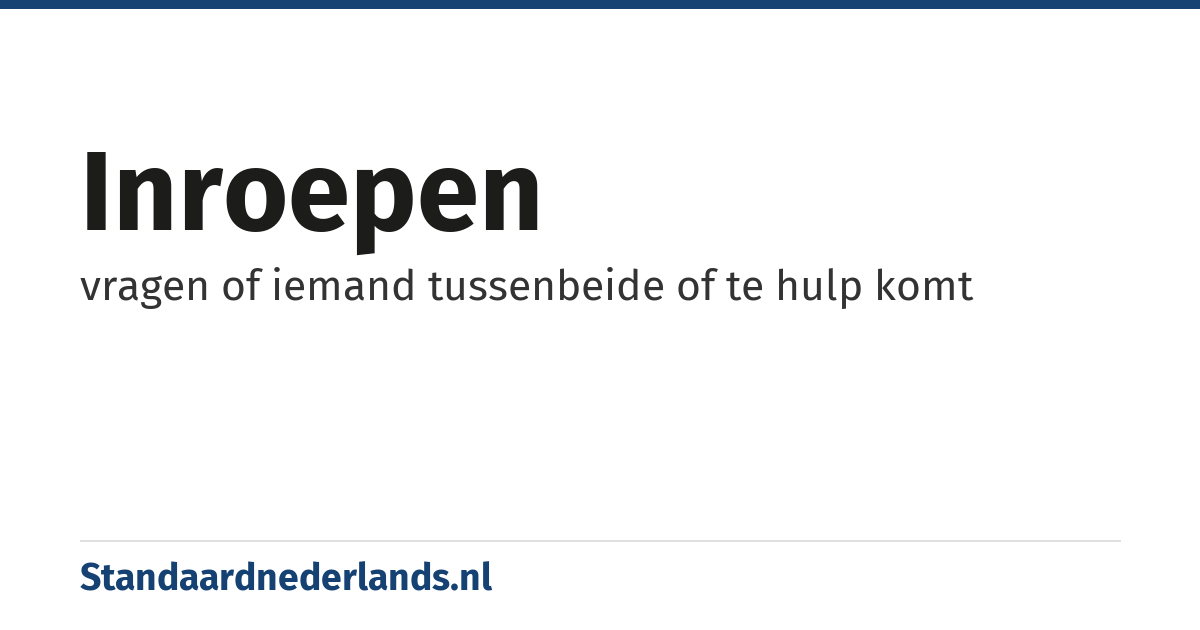inroepen: vragen of iemand tussenbeide of te hulp komt