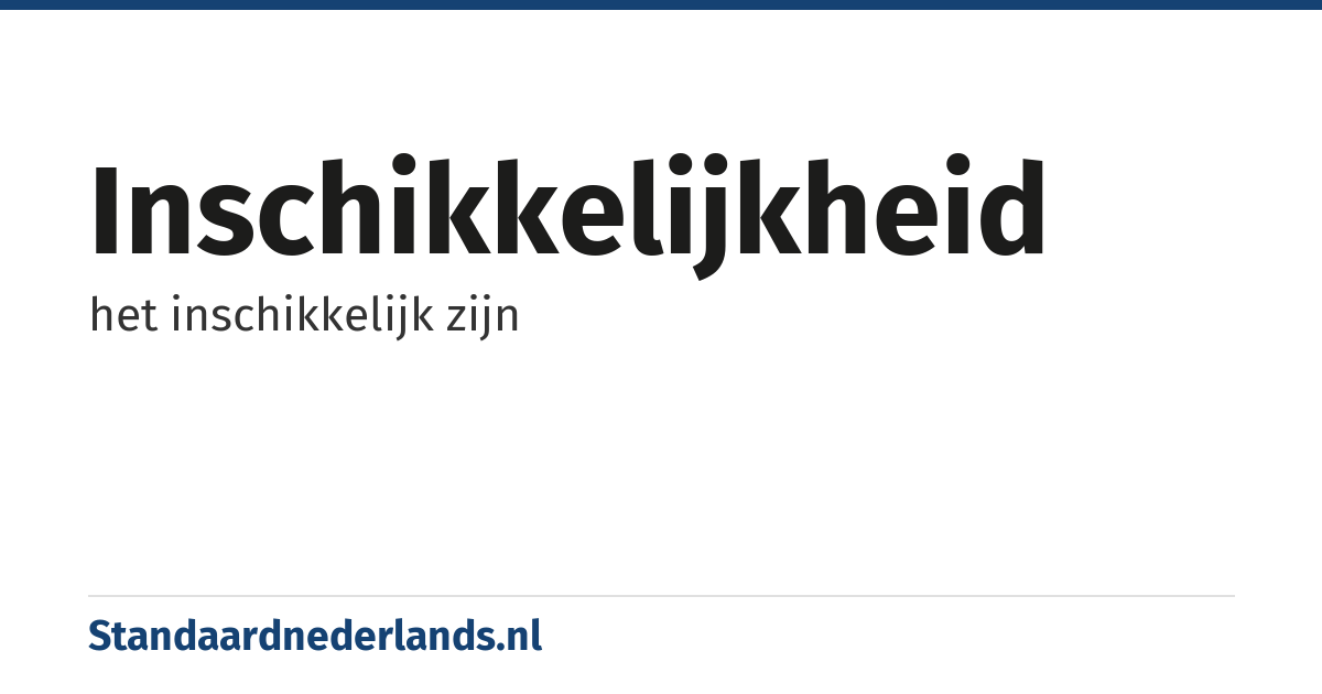 inschikkelijkheid: het inschikkelijk zijn