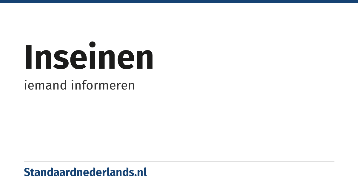 inseinen: iemand informeren