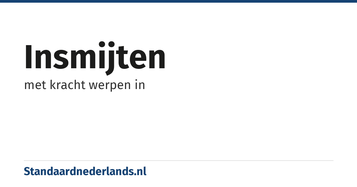 insmijten: met kracht werpen in