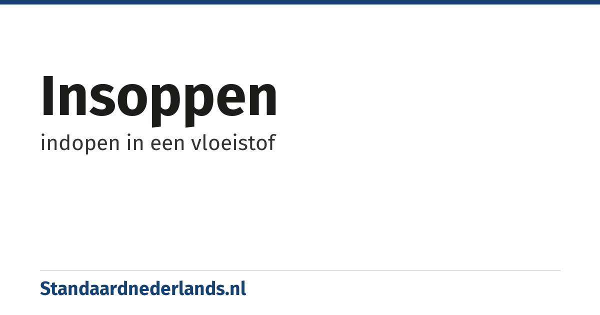 insoppen: indopen in een vloeistof