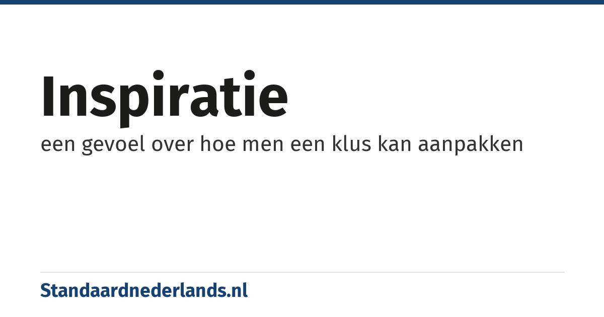 inspiratie: een gevoel over hoe men een klus kan aanpakken