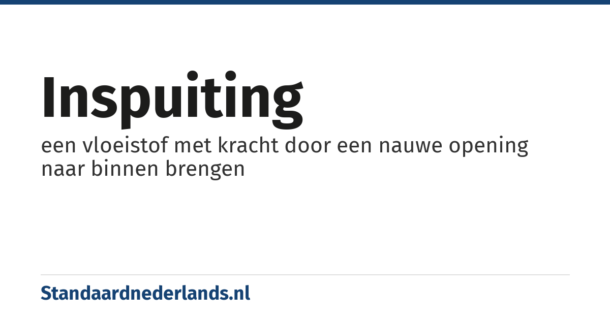 inspuiting: een vloeistof met kracht door een nauwe opening naar binnen brengen