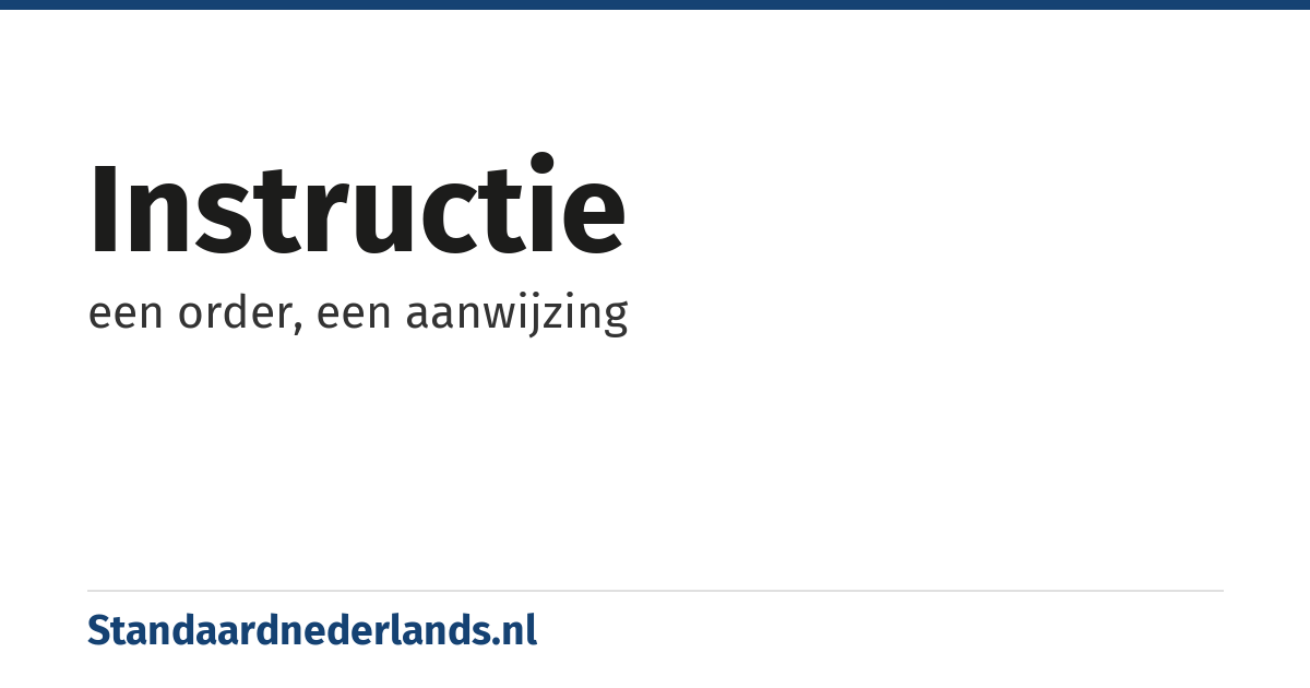 instructie: een order, een aanwijzing