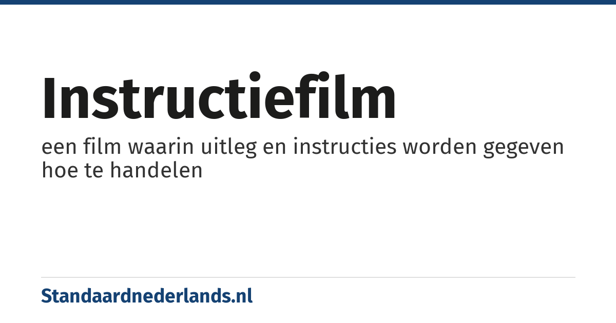 instructiefilm: een film waarin uitleg en instructies worden gegeven hoe te handelen