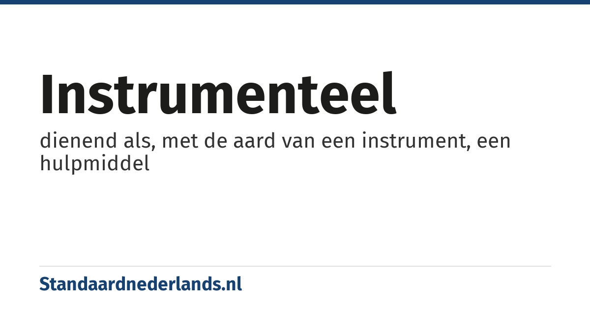 instrumenteel: dienend als, met de aard van een instrument, een hulpmiddel