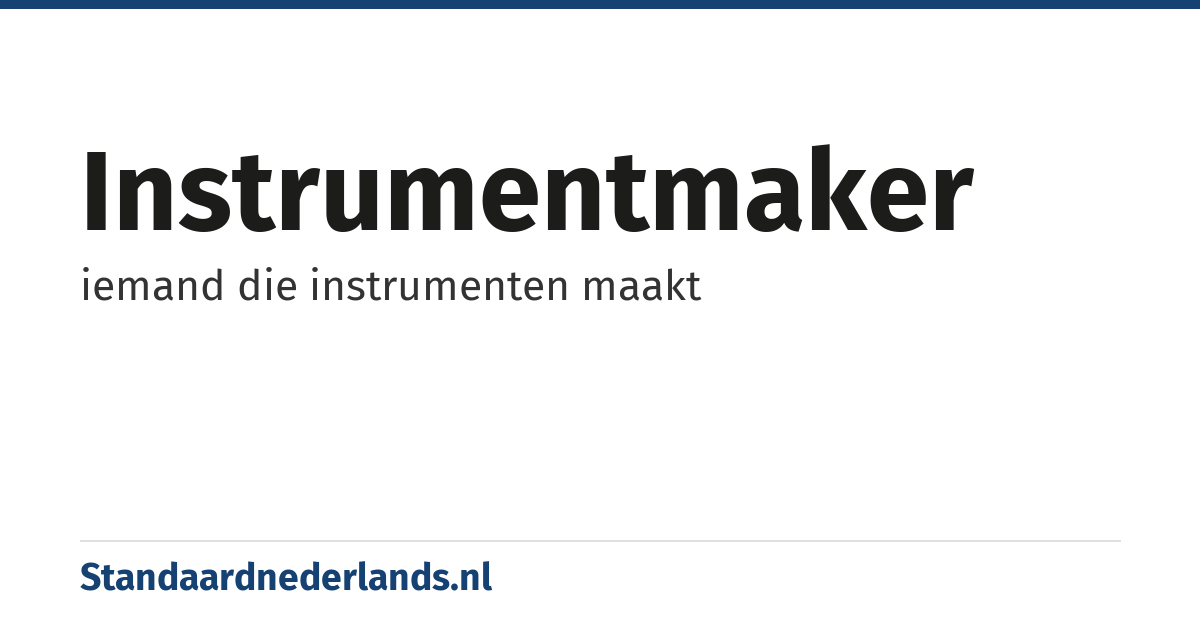 instrumentmaker: iemand die instrumenten maakt