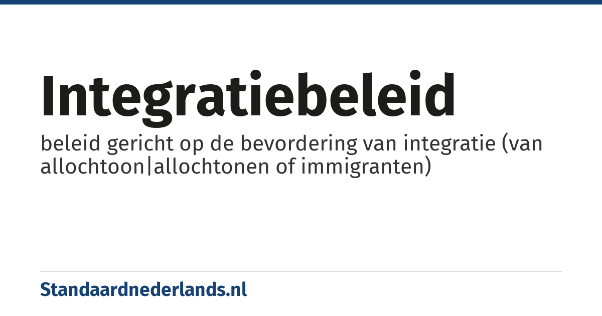 integratiebeleid: beleid gericht op de bevordering van integratie (van allochtoon|allochtonen of immigranten)