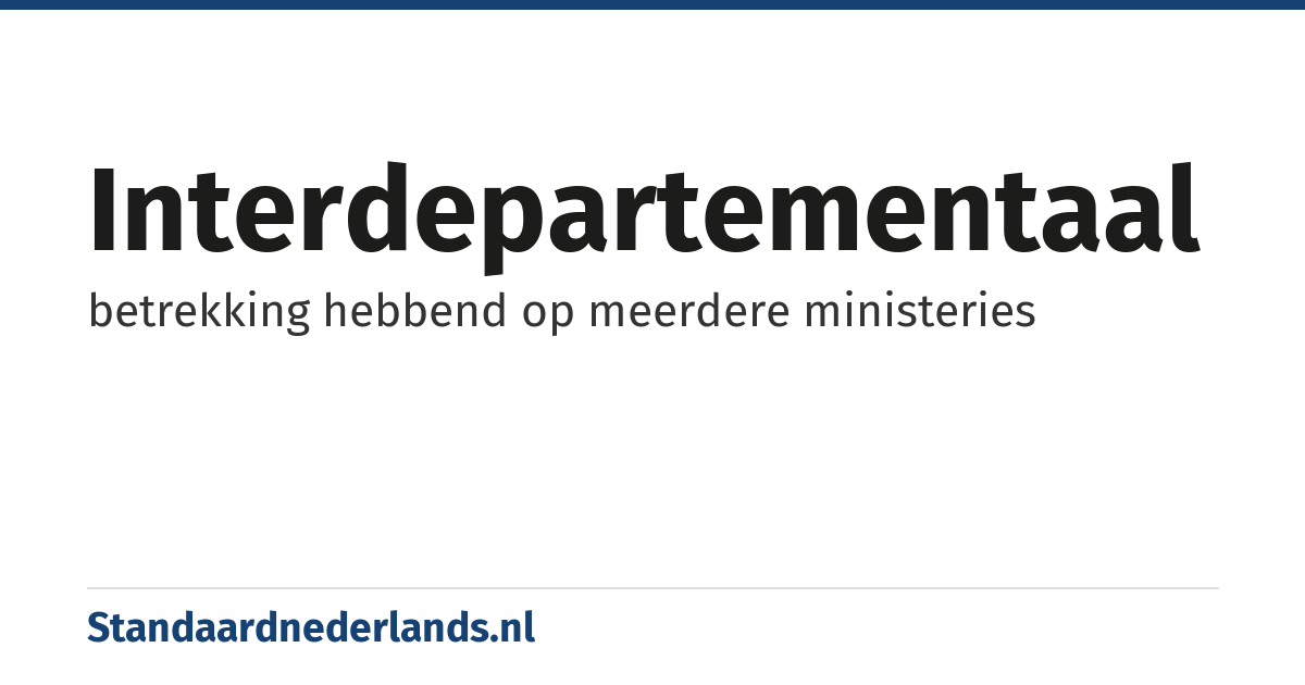 interdepartementaal: betrekking hebbend op meerdere ministeries