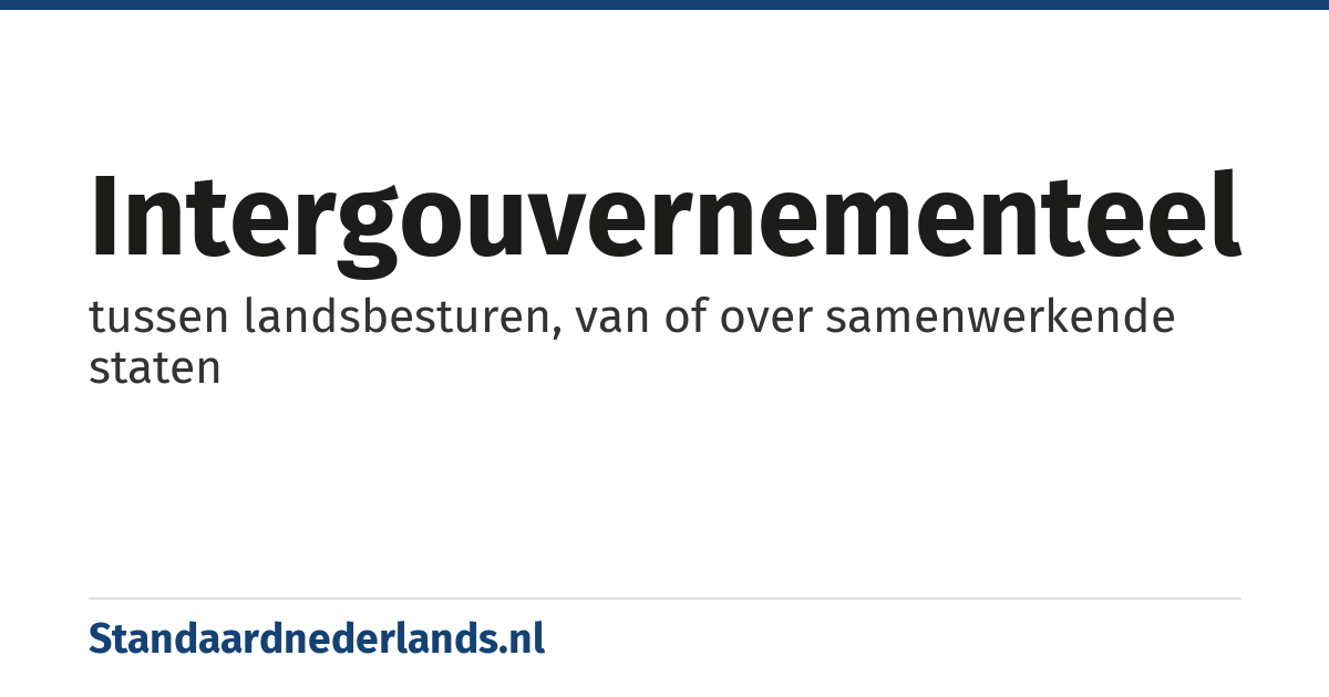 intergouvernementeel: tussen landsbesturen, van of over samenwerkende staten