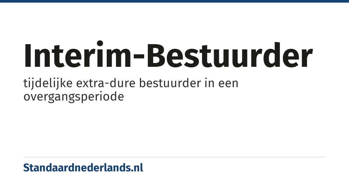 interim-bestuurder: tijdelijke extra-dure bestuurder in een overgangsperiode