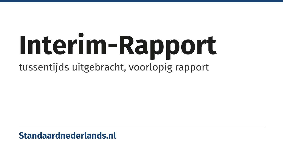 interim-rapport: tussentijds uitgebracht, voorlopig rapport
