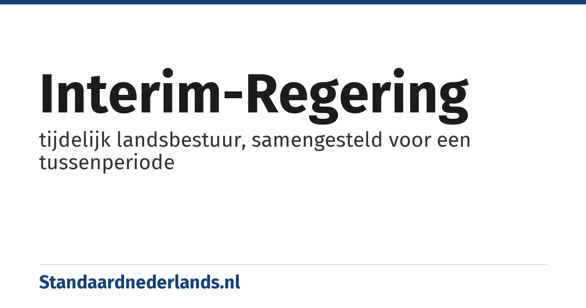 interim-regering: tijdelijk landsbestuur, samengesteld voor een tussenperiode