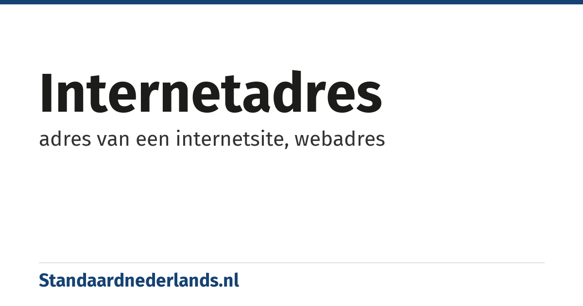 internetadres: adres van een internetsite, webadres