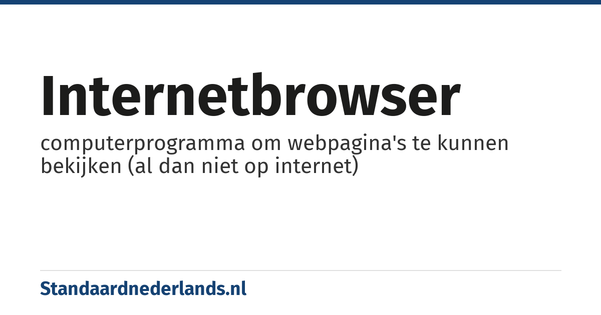 internetbrowser: computerprogramma om webpagina's te kunnen bekijken (al dan niet op internet)