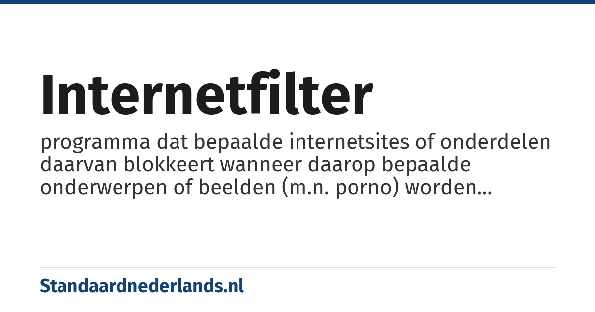 internetfilter: programma dat bepaalde internetsites of onderdelen daarvan blokkeert wanneer daarop bepaalde onderwerpen of beelden (m.n. porno) worden getoond