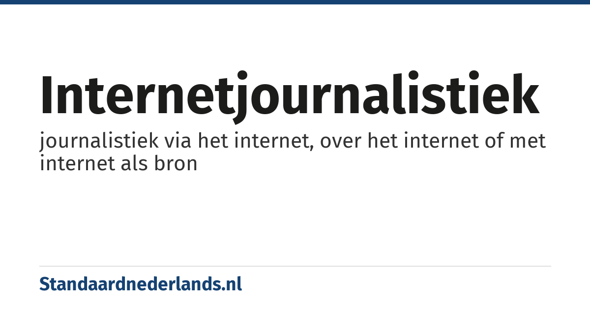 internetjournalistiek: journalistiek via het internet, over het internet of met internet als bron