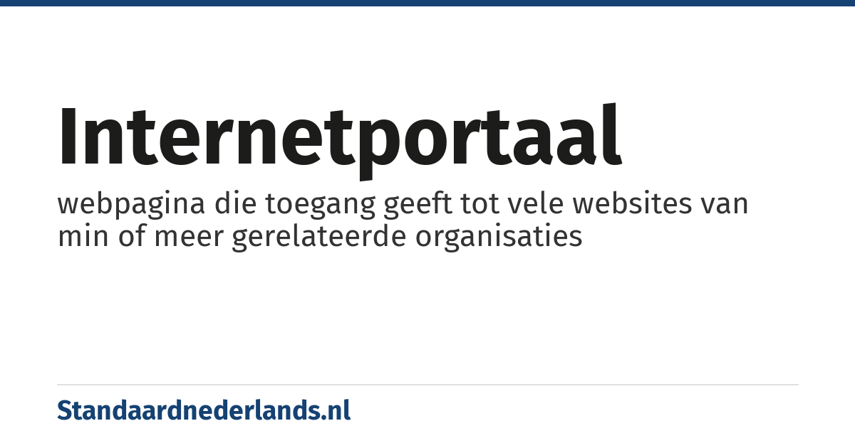 internetportaal: webpagina die toegang geeft tot vele websites van min of meer gerelateerde organisaties