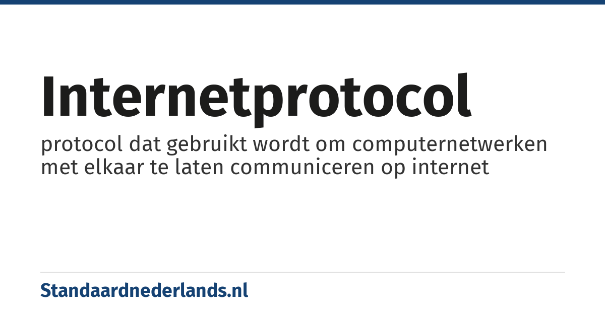 internetprotocol: protocol dat gebruikt wordt om computernetwerken met elkaar te laten communiceren op internet