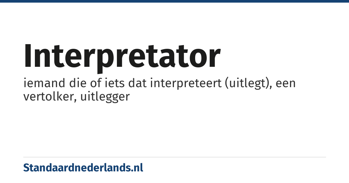 interpretator: iemand die of iets dat interpreteert (uitlegt), een vertolker, uitlegger