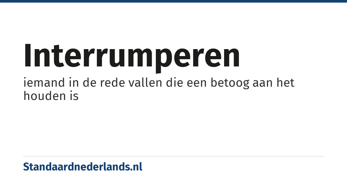 interrumperen: iemand in de rede vallen die een betoog aan het houden is