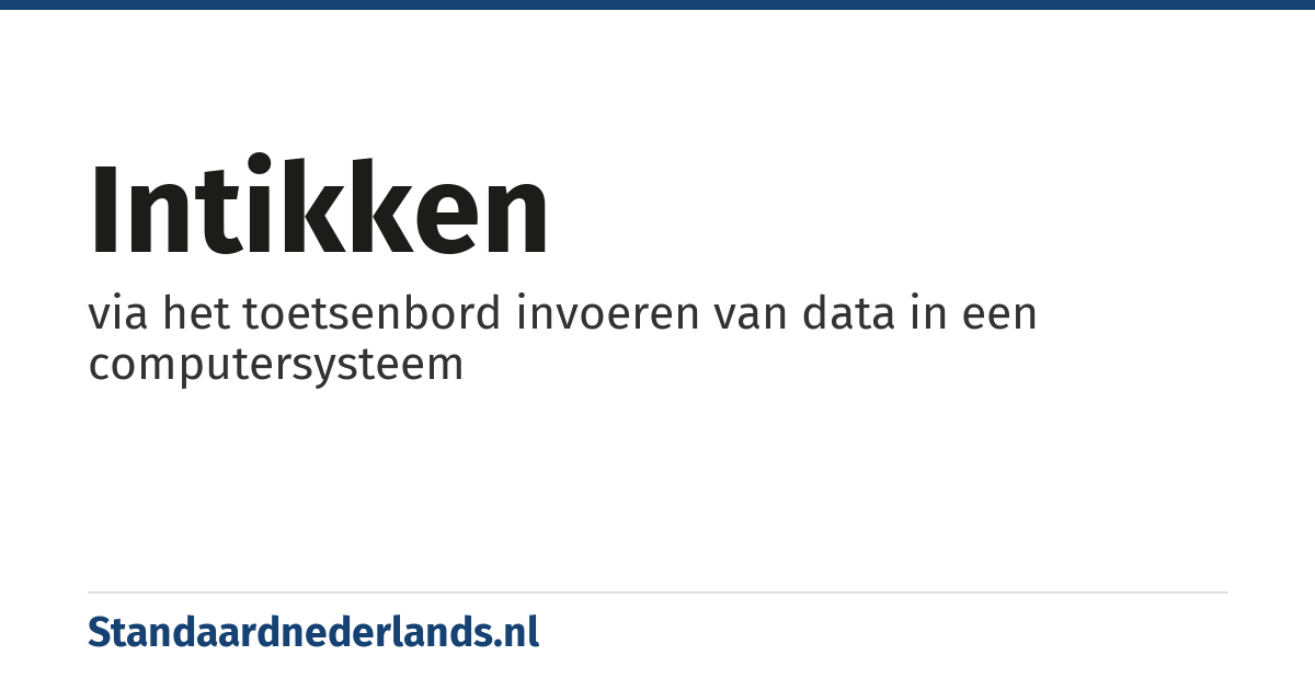 intikken: via het toetsenbord invoeren van data in een computersysteem