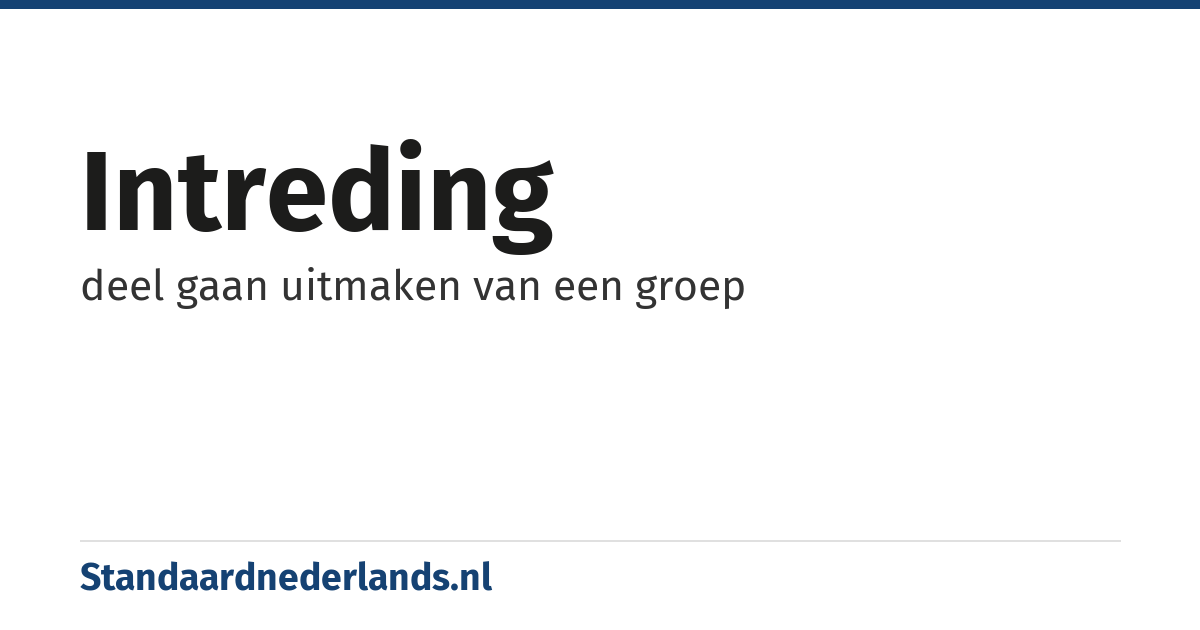 intreding: deel gaan uitmaken van een groep