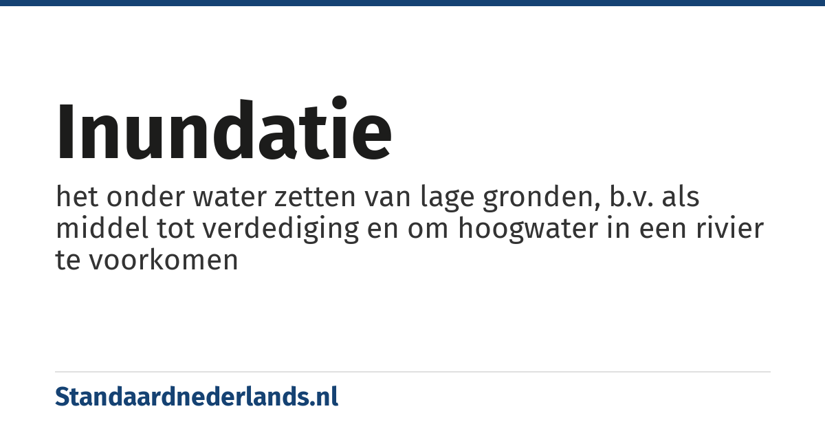 inundatie: het onder water zetten van lage gronden, b.v. als middel tot verdediging en om hoogwater in een rivier te voorkomen