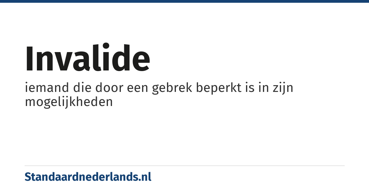 invalide: iemand die door een gebrek beperkt is in zijn mogelijkheden
