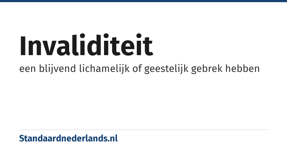 invaliditeit: een blijvend lichamelijk of geestelijk gebrek hebben