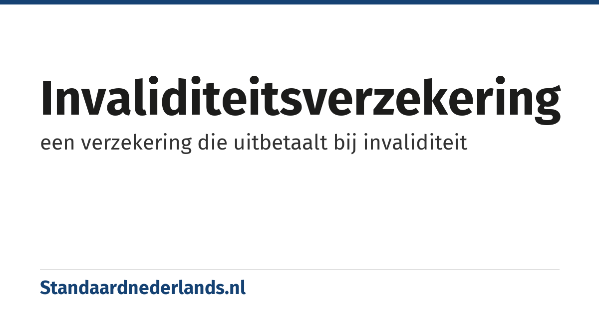 invaliditeitsverzekering: een verzekering die uitbetaalt bij invaliditeit