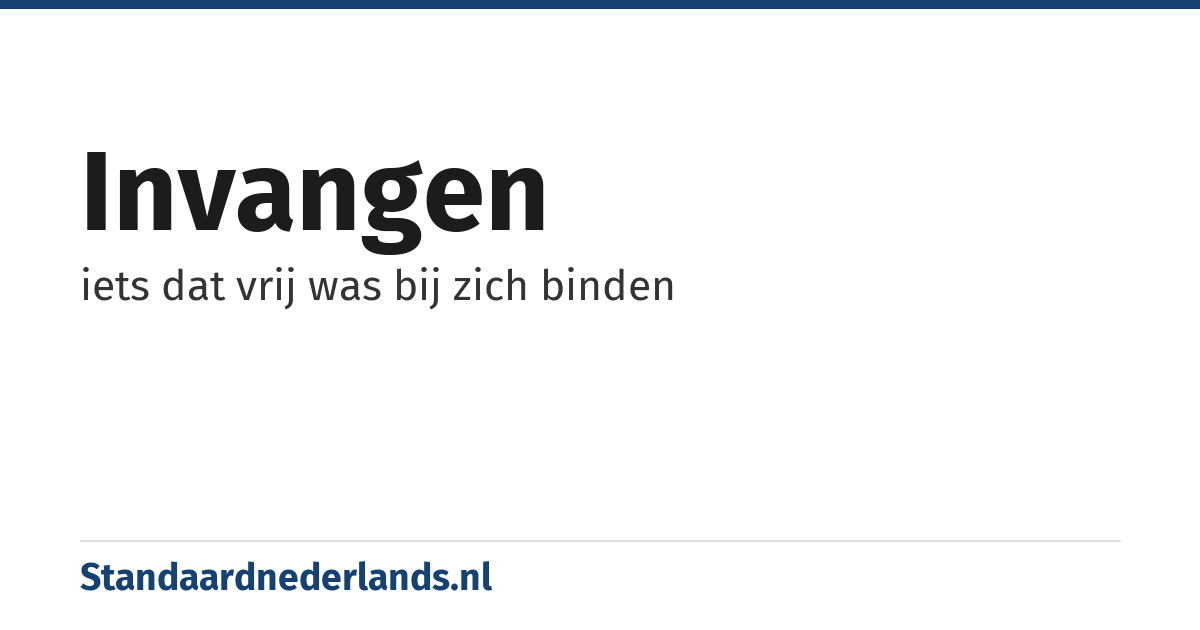 invangen: iets dat vrij was bij zich binden