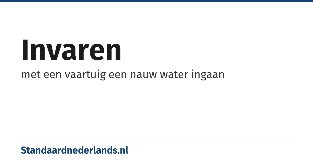 invaren: met een vaartuig een nauw water ingaan