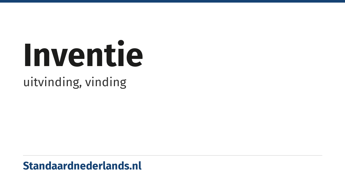 inventie: uitvinding, vinding