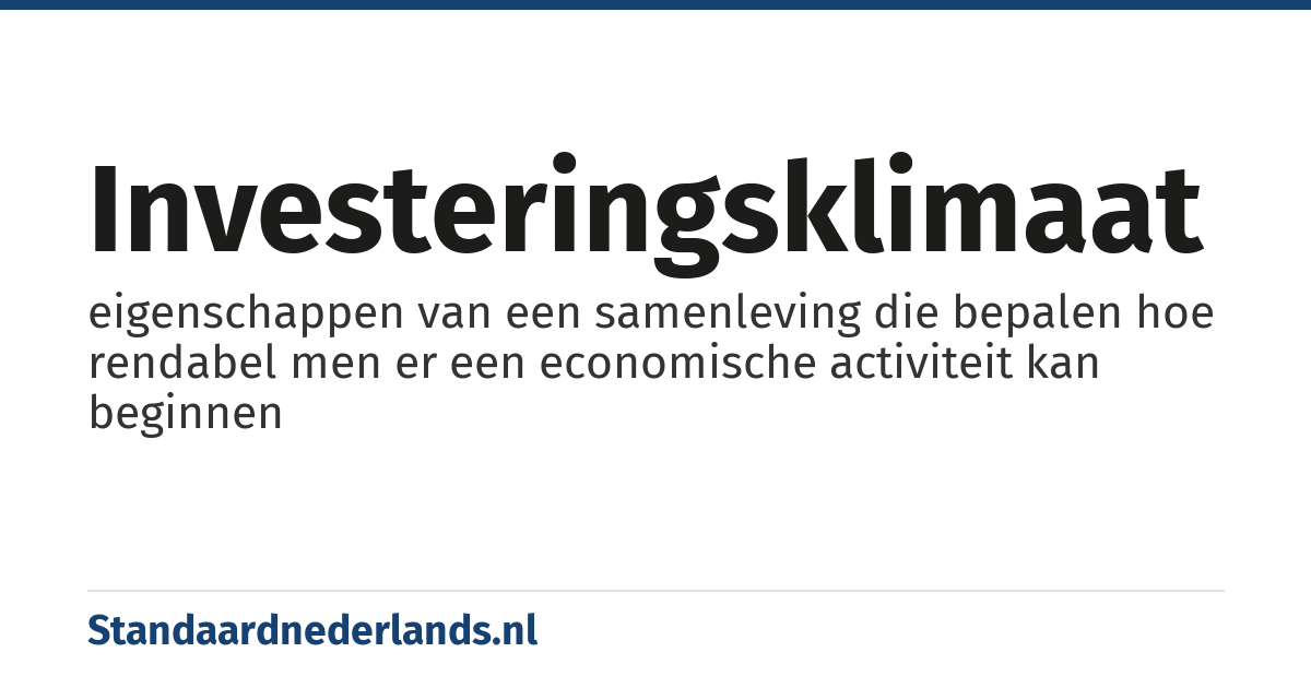 investeringsklimaat: eigenschappen van een samenleving die bepalen hoe rendabel men er een economische activiteit kan beginnen