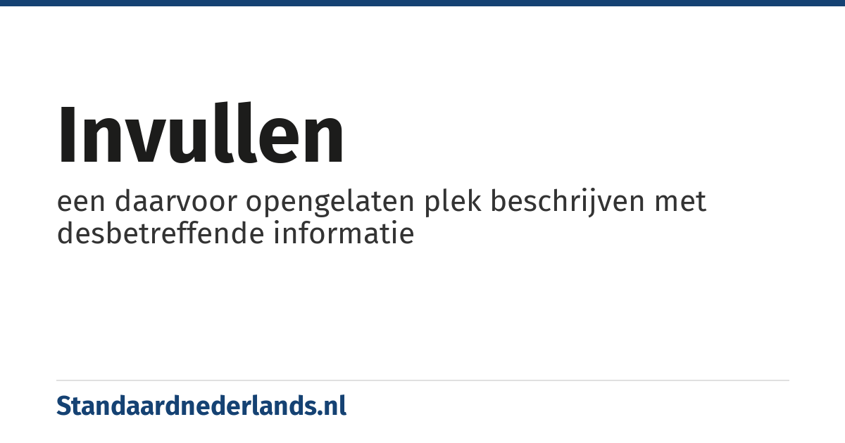 invullen: een daarvoor opengelaten plek beschrijven met desbetreffende informatie