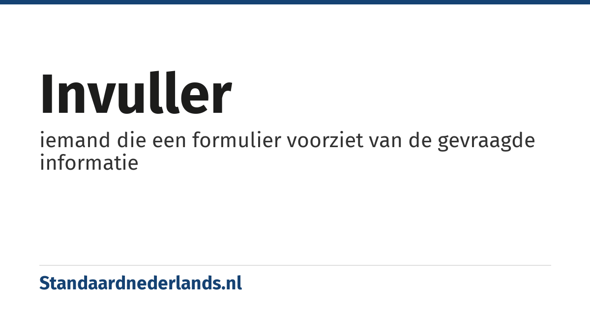 invuller: iemand die een formulier voorziet van de gevraagde informatie