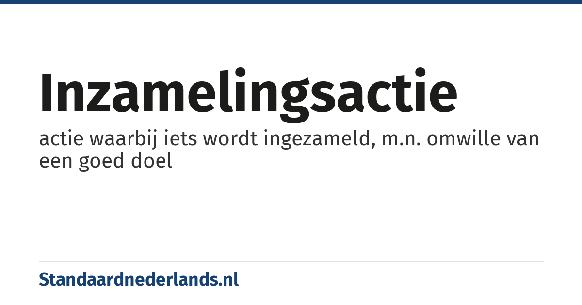 inzamelingsactie: actie waarbij iets wordt ingezameld, m.n. omwille van een goed doel