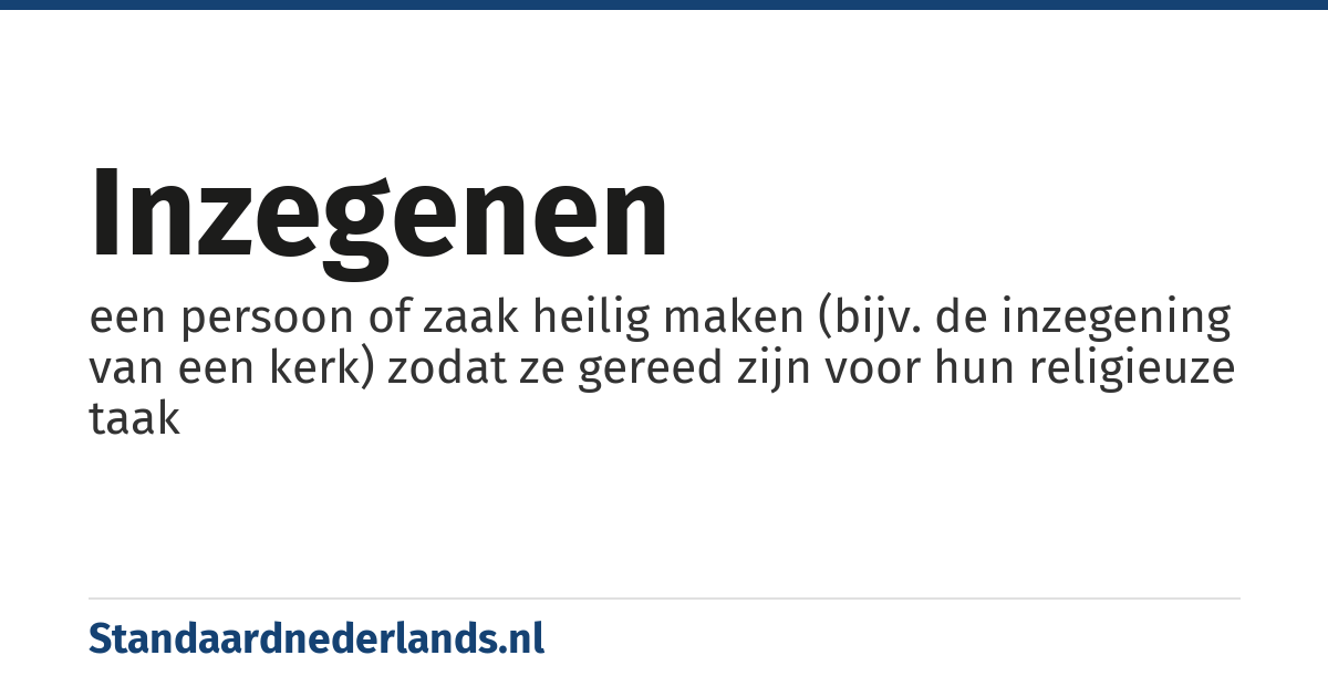 inzegenen: een persoon of zaak heilig maken (bijv. de inzegening van een kerk) zodat ze gereed zijn voor hun religieuze taak