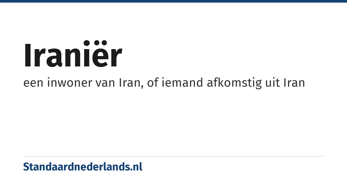 Iraniër: een inwoner van Iran, of iemand afkomstig uit Iran