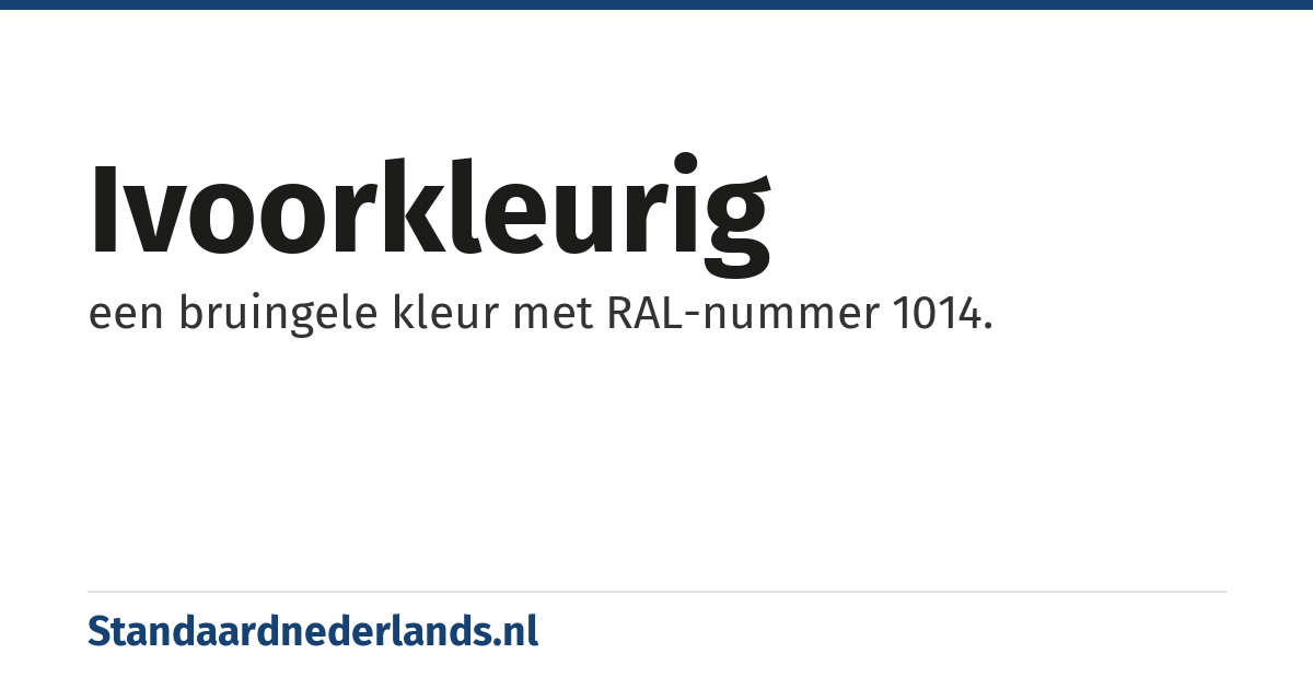 ivoorkleurig: een bruingele kleur met RAL-nummer 1014.