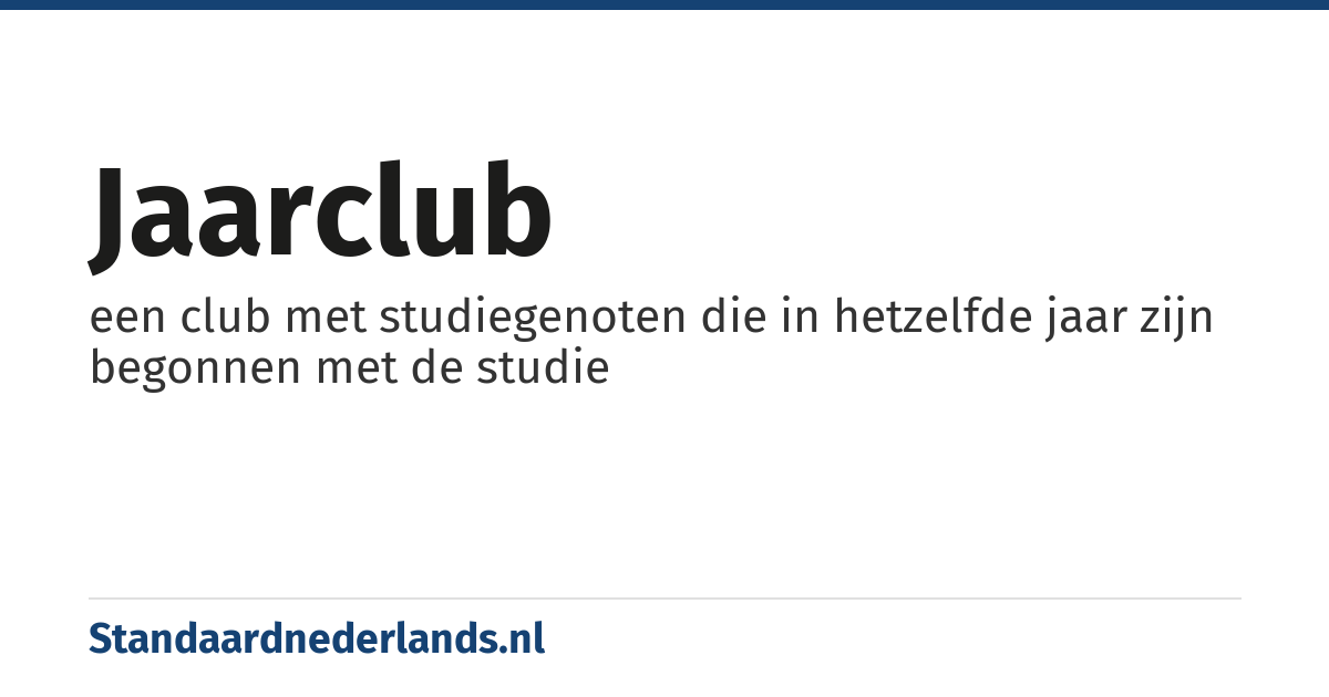 jaarclub: een club met studiegenoten die in hetzelfde jaar zijn begonnen met de studie