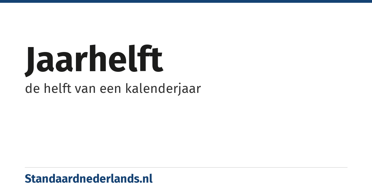jaarhelft: de helft van een kalenderjaar
