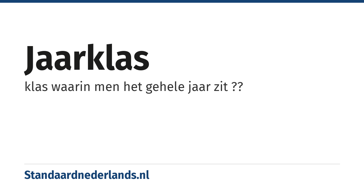 jaarklas: klas waarin men het gehele jaar zit ??