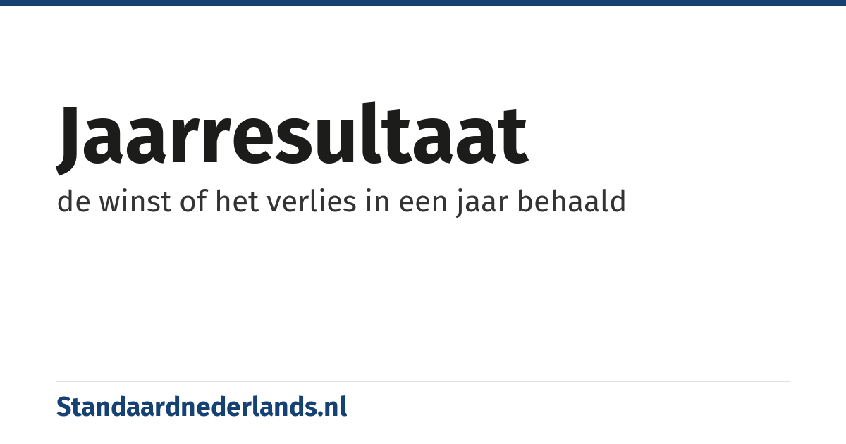 jaarresultaat: de winst of het verlies in een jaar behaald