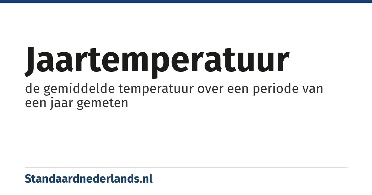 jaartemperatuur: de gemiddelde temperatuur over een periode van een jaar gemeten