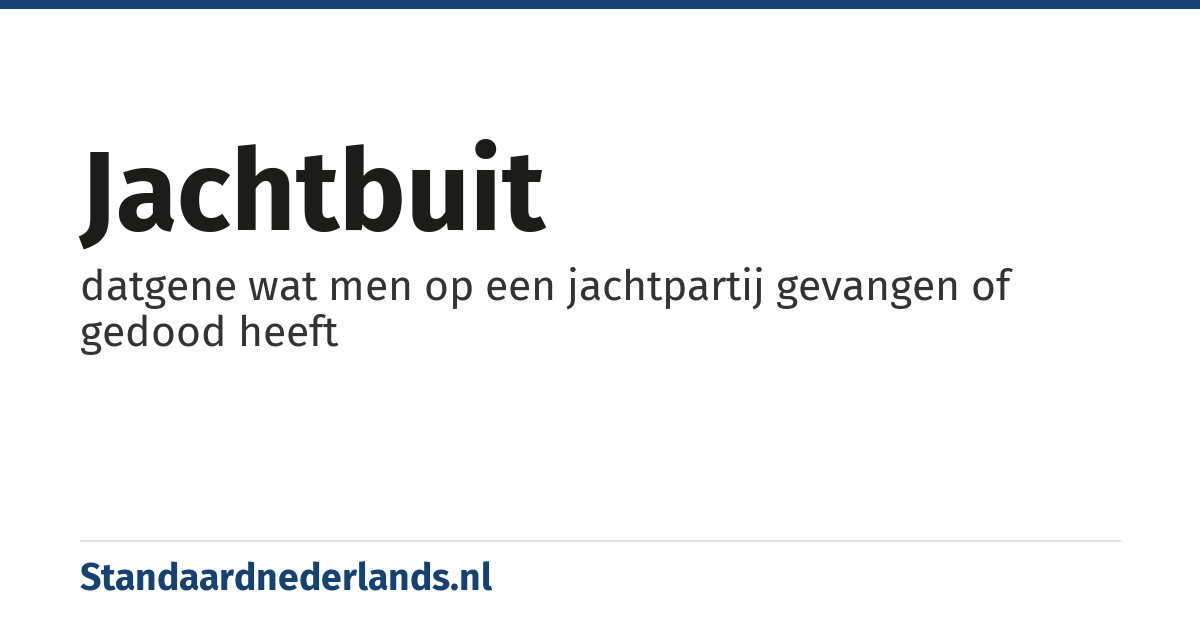 jachtbuit: datgene wat men op een jachtpartij gevangen of gedood heeft