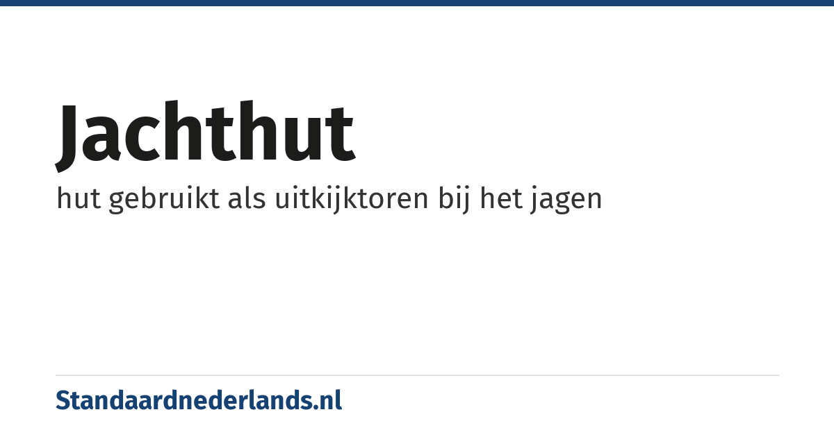 jachthut: hut gebruikt als uitkijktoren bij het jagen