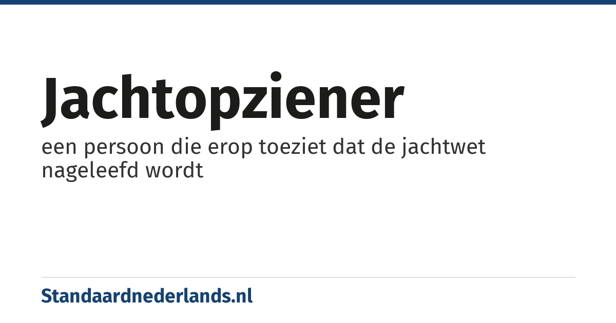 jachtopziener: een persoon die erop toeziet dat de jachtwet nageleefd wordt