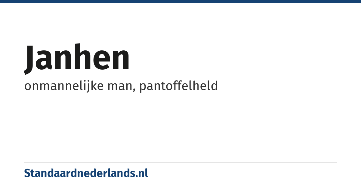 janhen: onmannelijke man, pantoffelheld